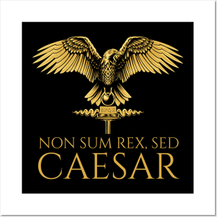 Ancient Rome - Non Sum Rex, Sed Caesar - Latin Language Posters and Art